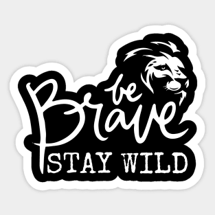 Be Brave Stay Wild Sticker